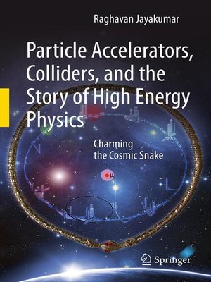 cover image of Particle Accelerators, Colliders, and the Story of High Energy Physics